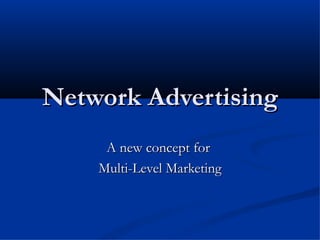 Network Advertising A new concept for  Multi-Level Marketing 