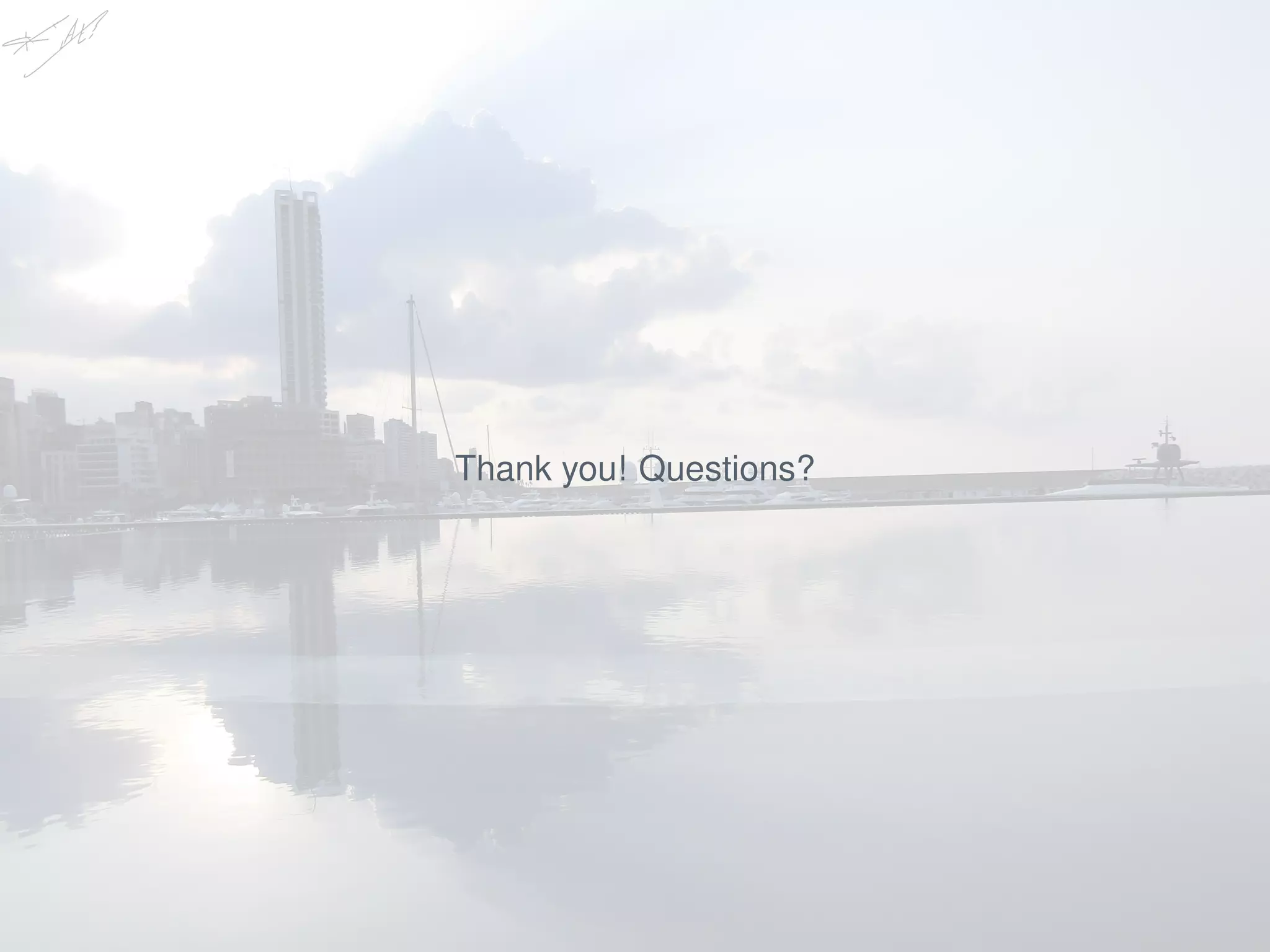 Thank you! Questions?
 