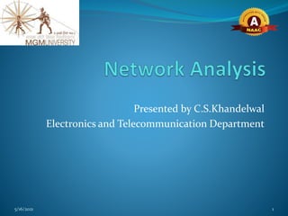 Presented by C.S.Khandelwal
Electronics and Telecommunication Department
5/16/2021 1
 