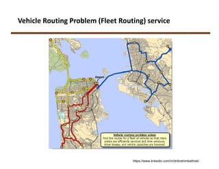 Vehicle Routing Problem (Fleet Routing) service
https://www.linkedin.com/in/dribrahimbathisk/
 