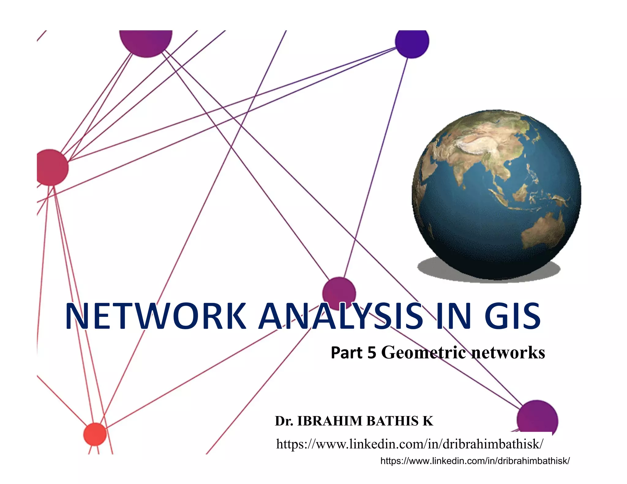 Network analysis in gis , part 5 geometric network PPT