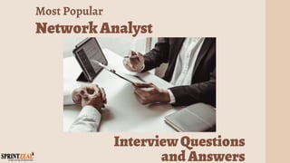 Most Popular
NetworkAnalyst
InterviewQuestions
andAnswers
 