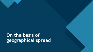 Click to edit Master title style
13
13
On the basis of
geographical spread
 
