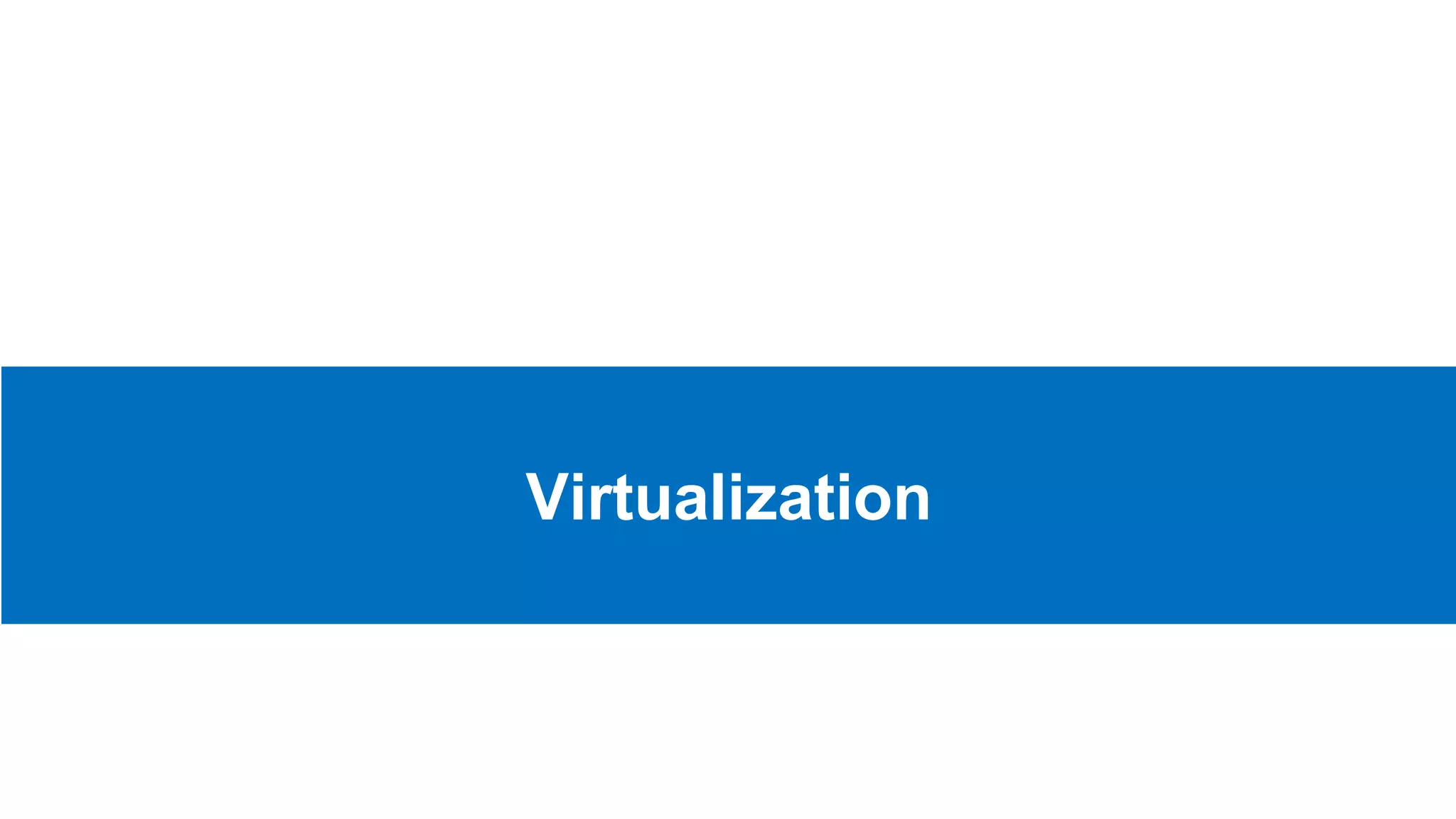 Virtualization
 