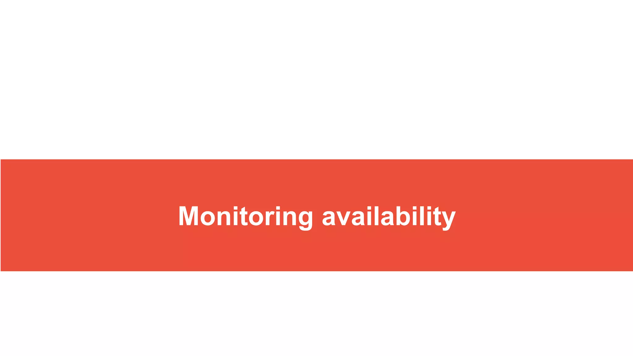 Monitoring availability
 