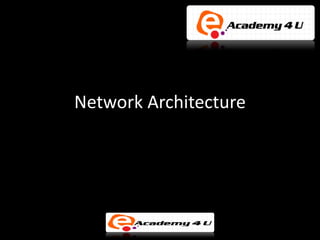 Network Architecture
 