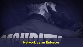 Cisco Confidential 22© 2013-2014 Cisco and/or its affiliates. All rights reserved.
Network as an Enforcer
 