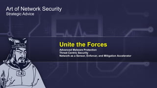 Cisco Confidential 35© 2013-2014 Cisco and/or its affiliates. All rights reserved.
Art of Network Security
Strategic Advice
Unite the Forces
Advanced Malware Protection
Threat Centric Security
Network as a Sensor, Enforcer, and Mitigation Accelerator
 