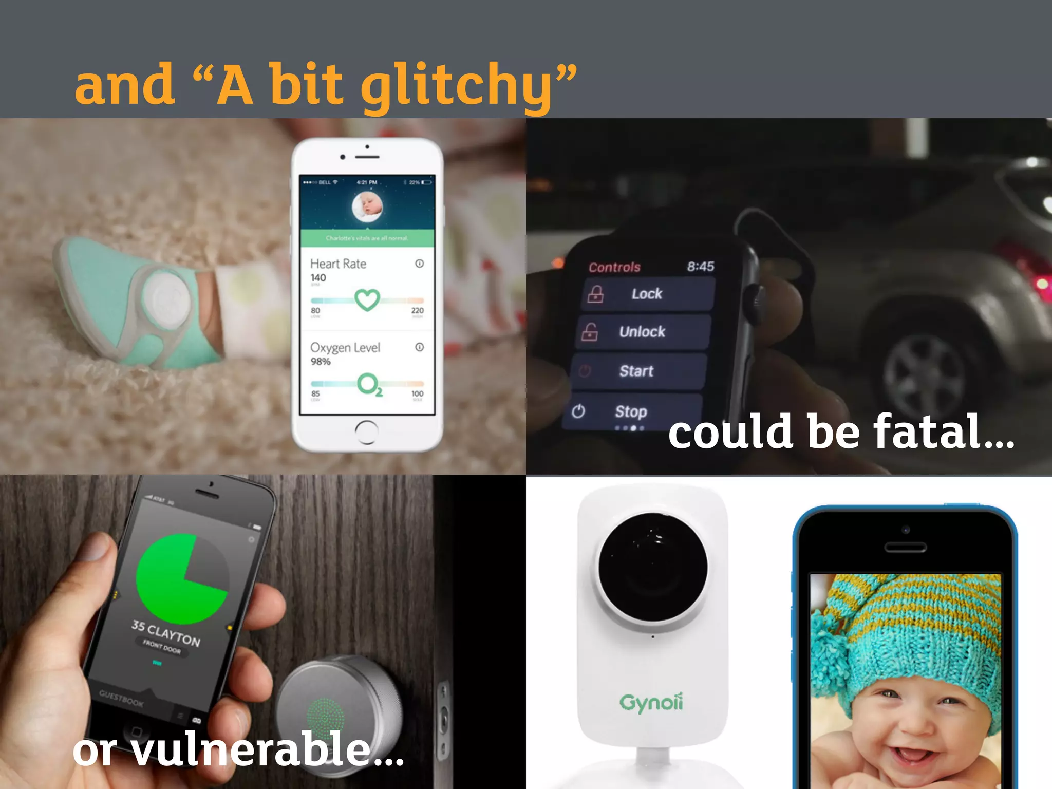 and “A bit glitchy”
could be fatal…
or vulnerable…
 