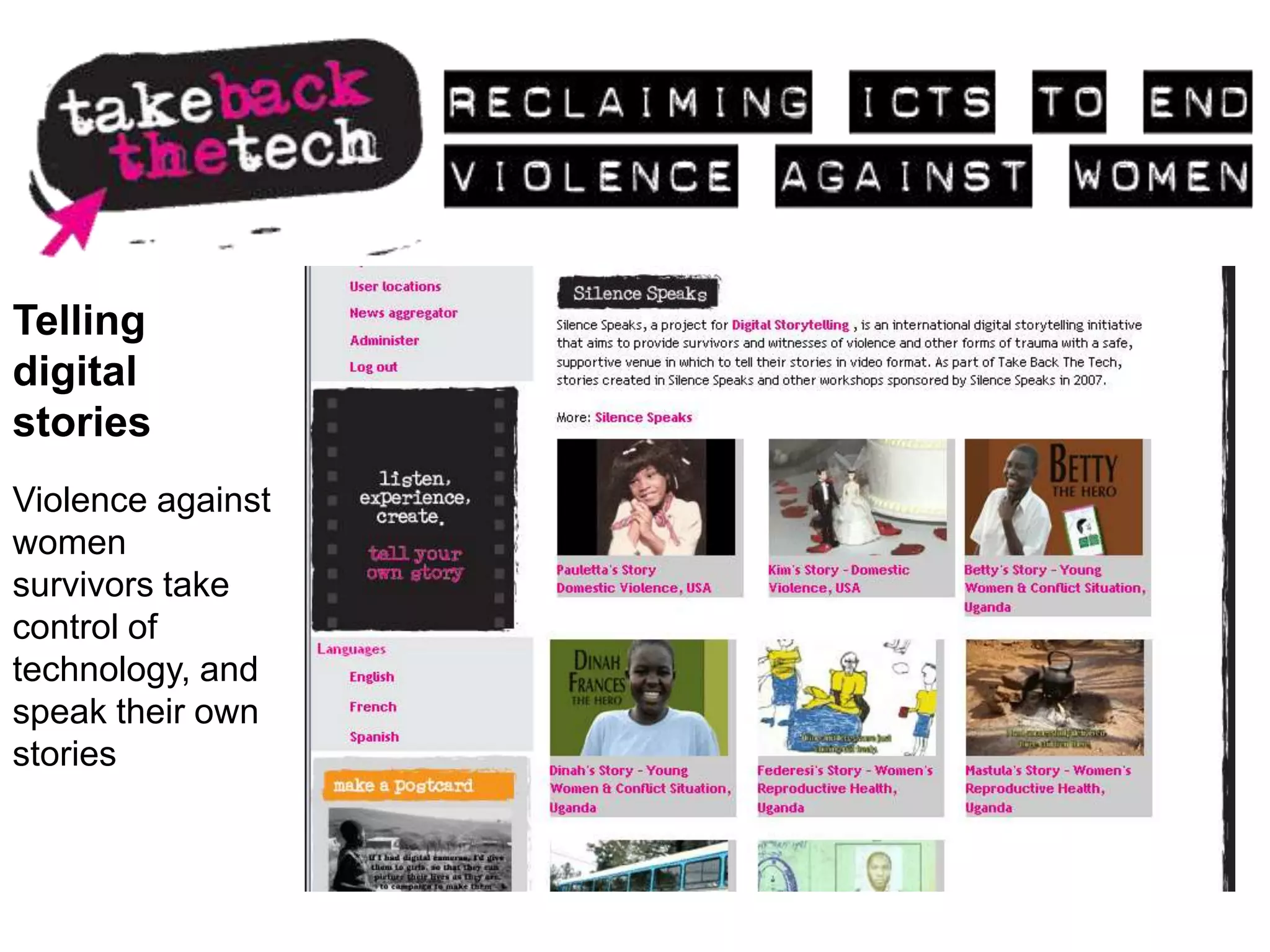 Telling
digital
stories
Violence against
women
survivors take
control of
technology, and
speak their own
stories
 