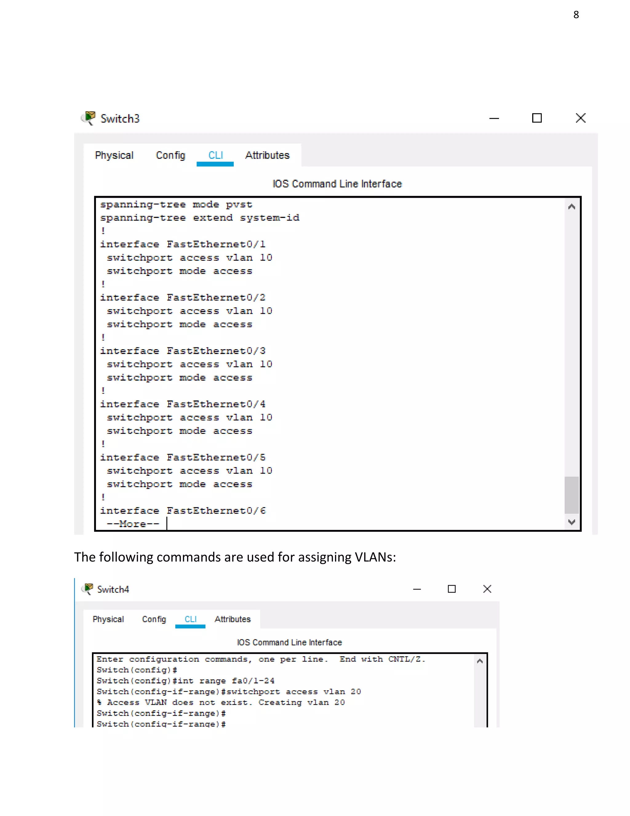 8
The following commands are used for assigning VLANs:
 