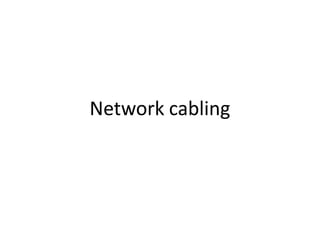 Network cabling
 
