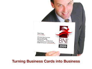 Turning Business Cards into Business
 