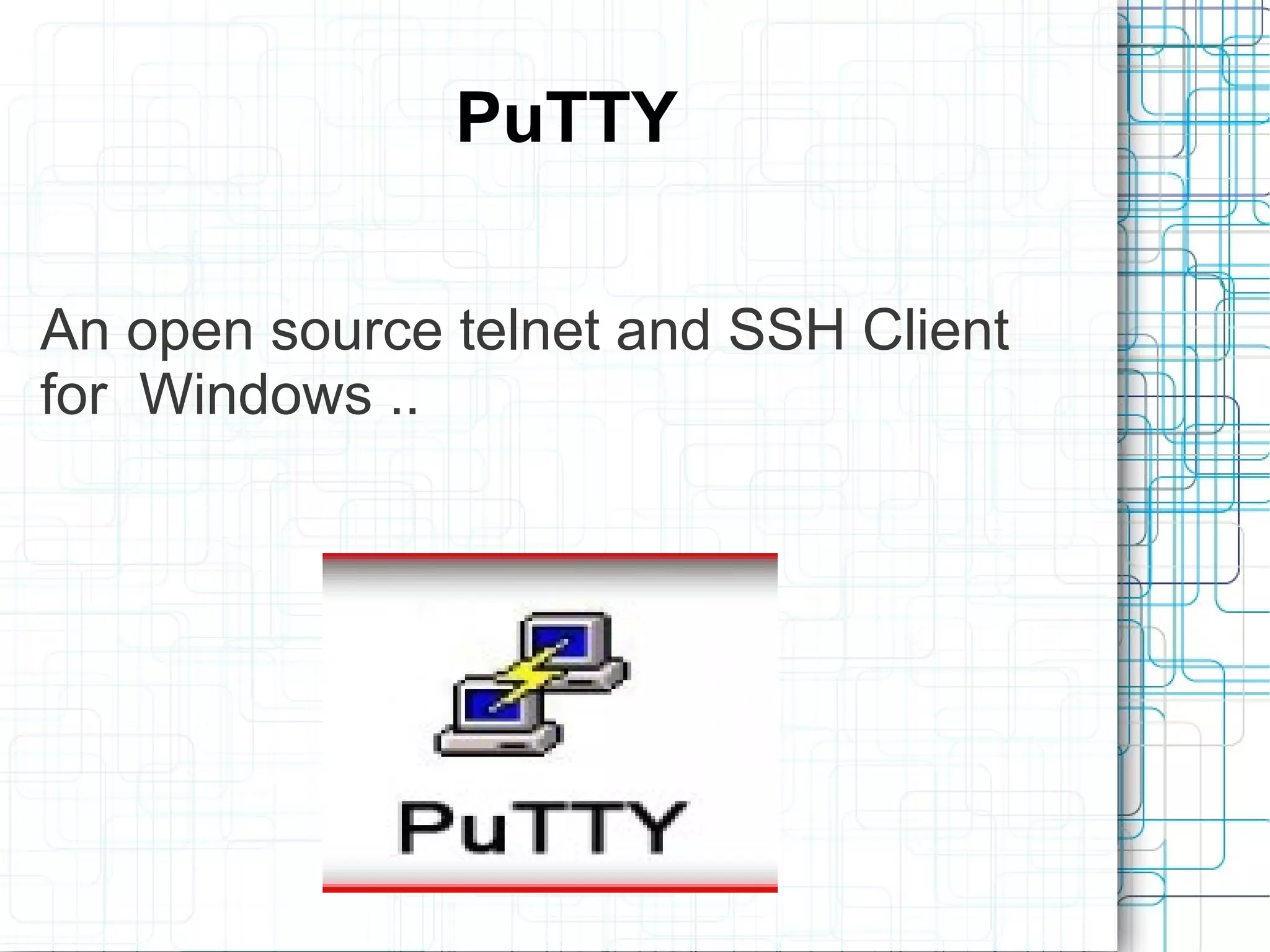 PuTTY

An open source telnet and SSH Client
for Windows ..
 