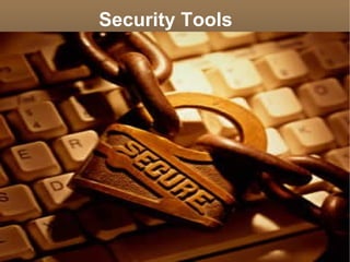Security Tools
 