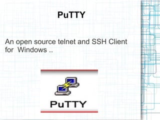 PuTTY

An open source telnet and SSH Client
for Windows ..
 