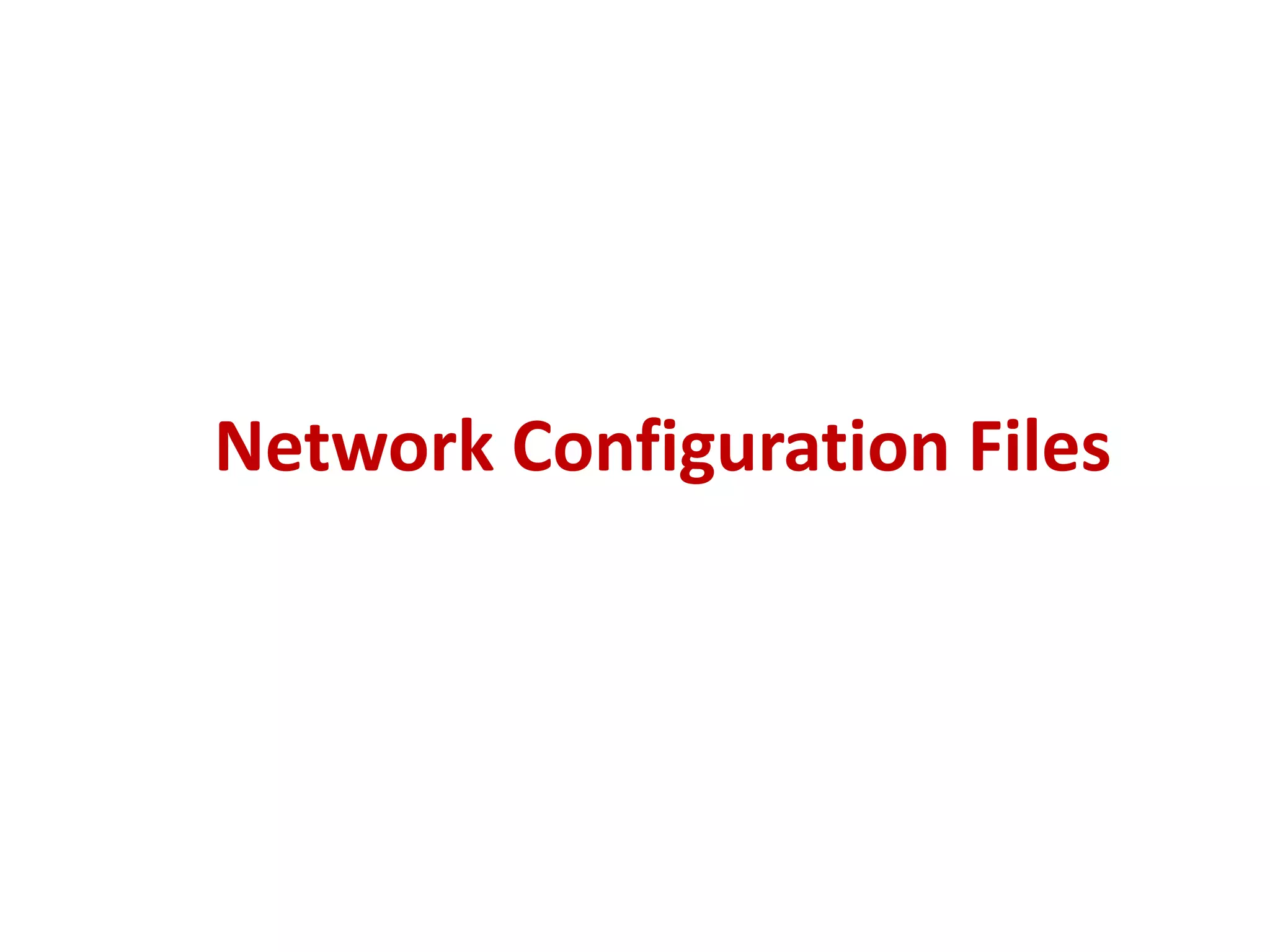 Network Configuration Files
 