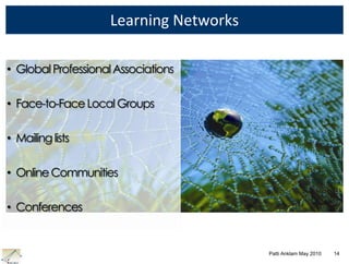 Our organizations are linkedPatti Anklam May 2010         6Source: Laurie Lock Lee, http://www.optimice.com.au