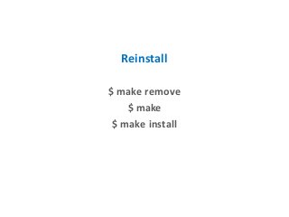 Reinstall
$ make remove
$ make
$ make install
 