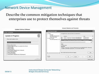 09/06/13
Instructional Design-Computer Networking -
Bridges Educational Group
Network Device Management
Common Attacks
 