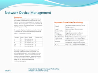 09/06/13
Instructional Design-Computer Networking -
Bridges Educational Group
Network Device Management
 