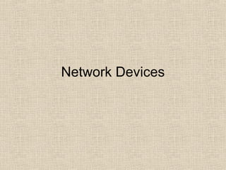 Network Devices
 