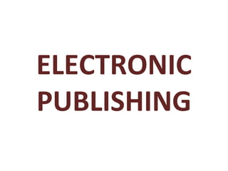 ELECTRONIC PUBLISHING 