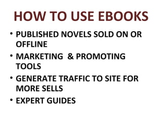 HOW TO USE EBOOKS PUBLISHED NOVELS SOLD ON OR OFFLINE MARKETING  & PROMOTING TOOLS GENERATE TRAFFIC TO SITE FOR MORE SELLS EXPERT GUIDES 