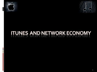 Itunes  and network economy 1 