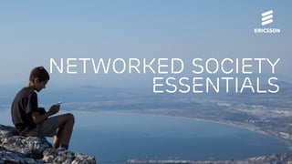 NETWORKED SOCIETY
ESSENTIALS
 