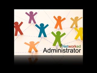 The
       Networked
Administrator
 