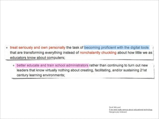 Scott McLeod
If we were really serious about educational technology
Dangerously Irrelevant
 