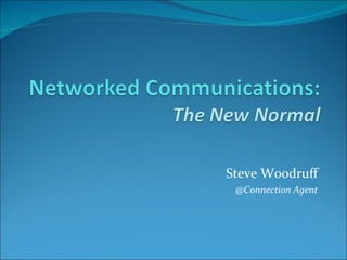 Steve Woodruff @Connection Agent 