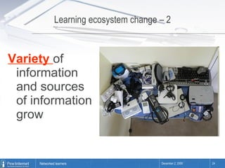 Learning ecosystem change – 2 Variety  of information and sources of information grow 