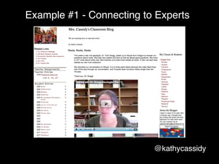 Example #1 - Connecting to Experts




                          @kathycassidy
 
