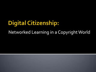 Networked Learning in a Copyright World
 
