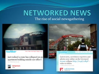 NETWORKED NEWS The rise of social newsgathering  