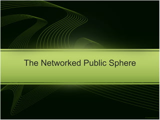The Networked Public Sphere 