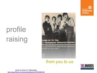 photo by Flickr ID Affendaddy
http://www.flickr.com/photos/khiltscher/3272098155/
profile
raising
from you to us
 