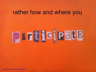 rather how and where you
http://www.flickr.com/photos/smallritual/505772429
 