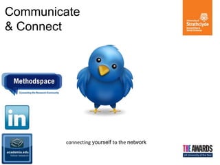 Communicate
& Connect
connecting yourself to the network
 