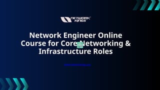 Network Engineer Roles Network Engineer Online Course for Core Networking & Infrastructure ...