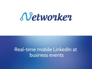 Real-time mobile LinkedIn at
       business events
 