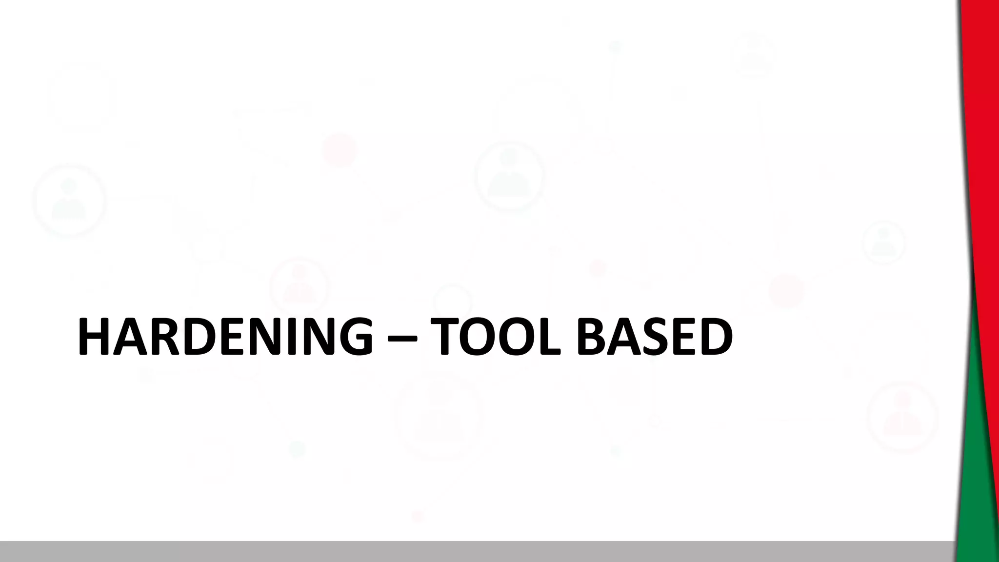 HARDENING – TOOL BASED
 