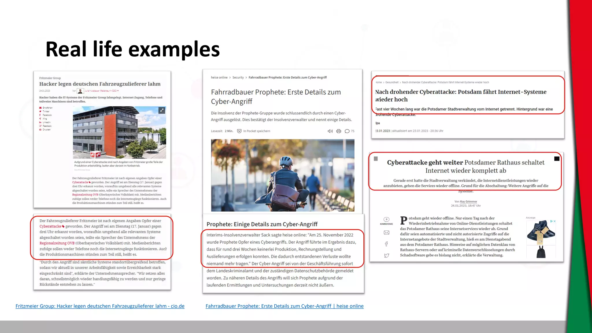Real life examples
Fritzmeier Group: Hacker legen deutschen Fahrzeugzulieferer lahm - cio.de Fahrradbauer Prophete: Erste Details zum Cyber-Angriff | heise online
 