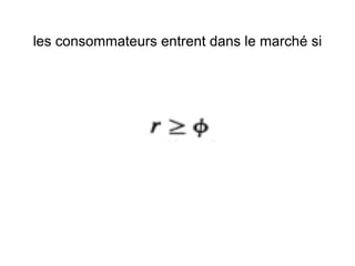 les consommateurs entrent dans le marché si
 