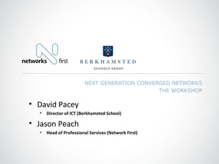 NEXT GENERATION CONVERGED NETWORKS THE WORKSHOP ,[object Object],[object Object],[object Object],[object Object]