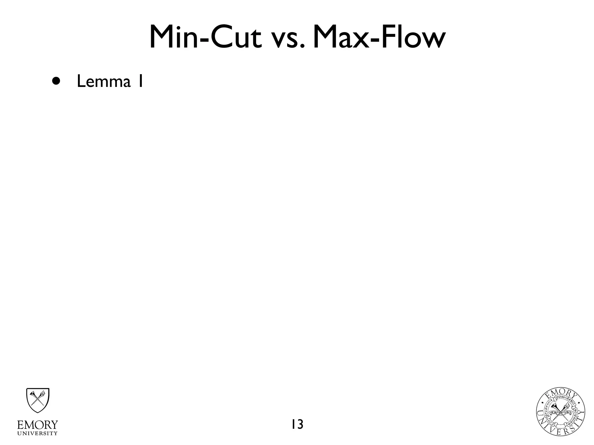 Min-Cut vs. Max-Flow
13
• Lemma 1
 