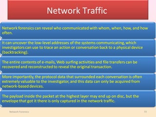 Network Traffic




Network Forensics                     73
 